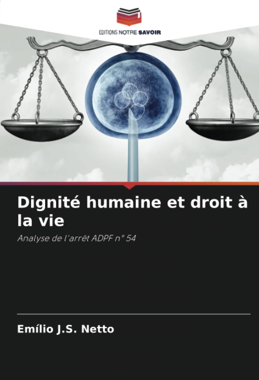 Dignité humaine et droit à la vie: Analyse de l'arrêt ADPF n° 54 book