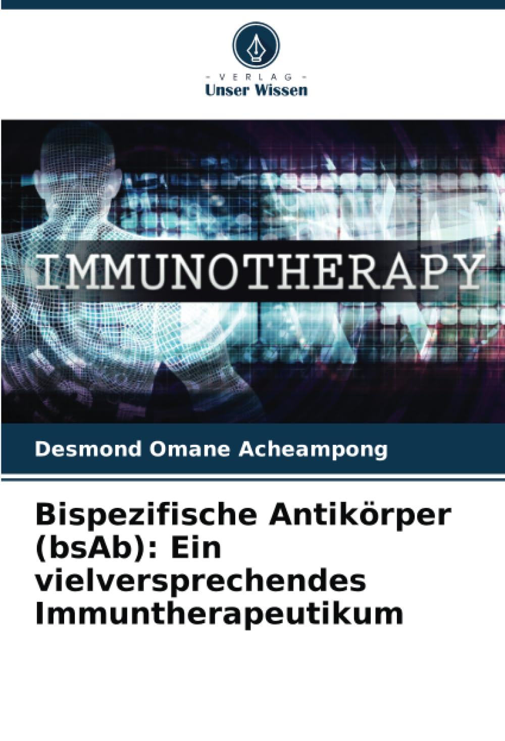 Bispezifische Antikörper (bsAb): Ein vielversprechendes Immuntherapeutikum Medicine