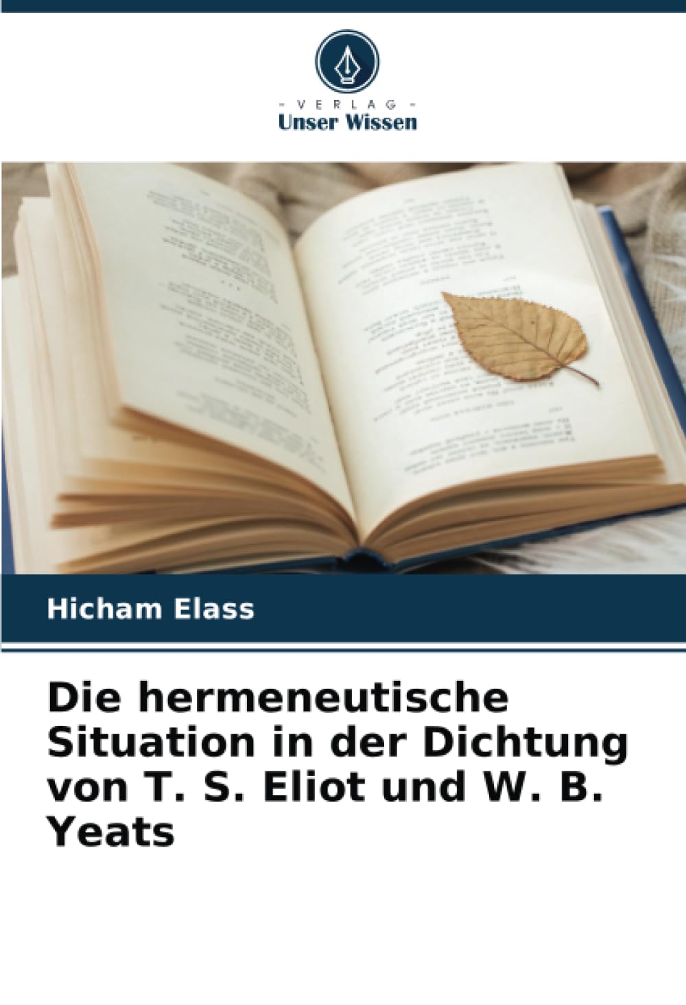 Die hermeneutische Situation in der Dichtung von T. S. Eliot und W. B. Yeats Film, Art & Culture