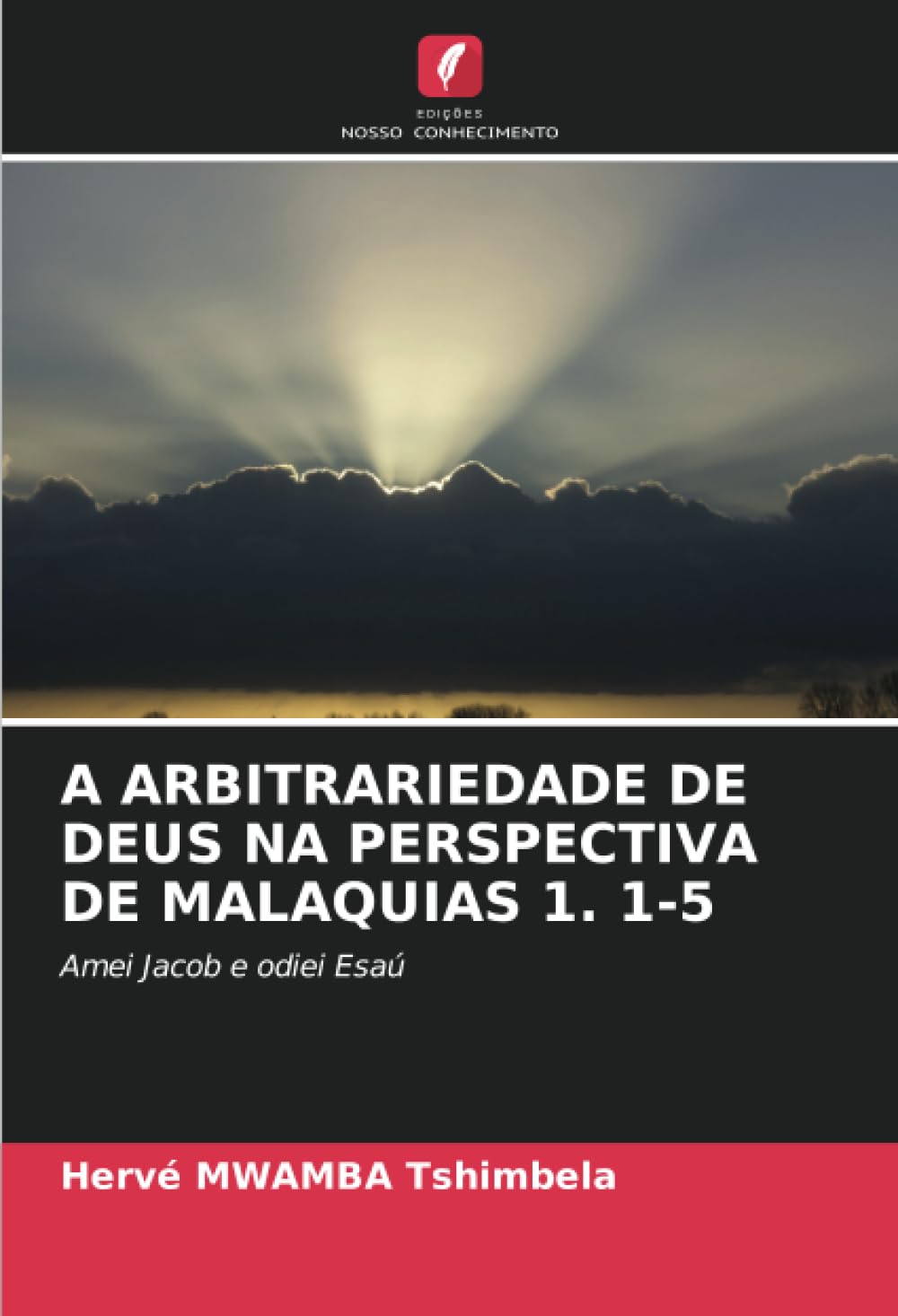 A ARBITRARIEDADE DE DEUS NA PERSPECTIVA DE MALAQUIAS 1. 1-5 Religion & Esotericism