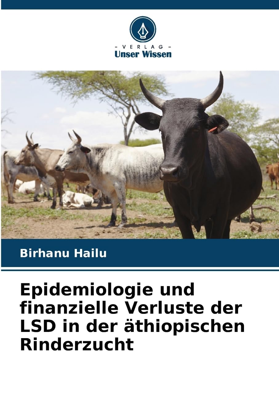 Epidemiologie und finanzielle Verluste der LSD in der äthiopischen Rinderzucht Medicine