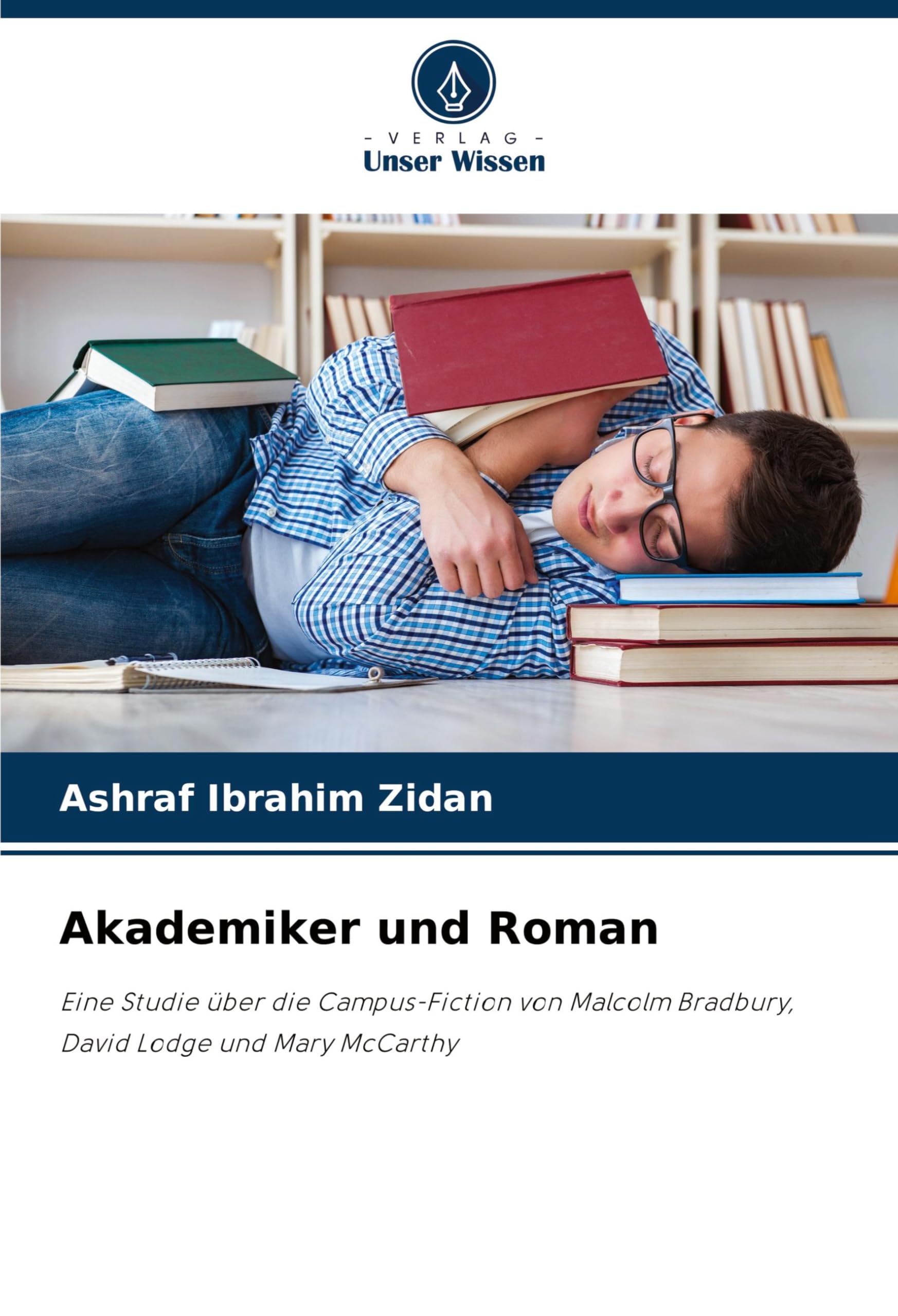 Akademiker und Roman: Eine Studie über die Campus-Fiction von Malcolm Bradbury, David Lodge und Mary McCarthy Law
