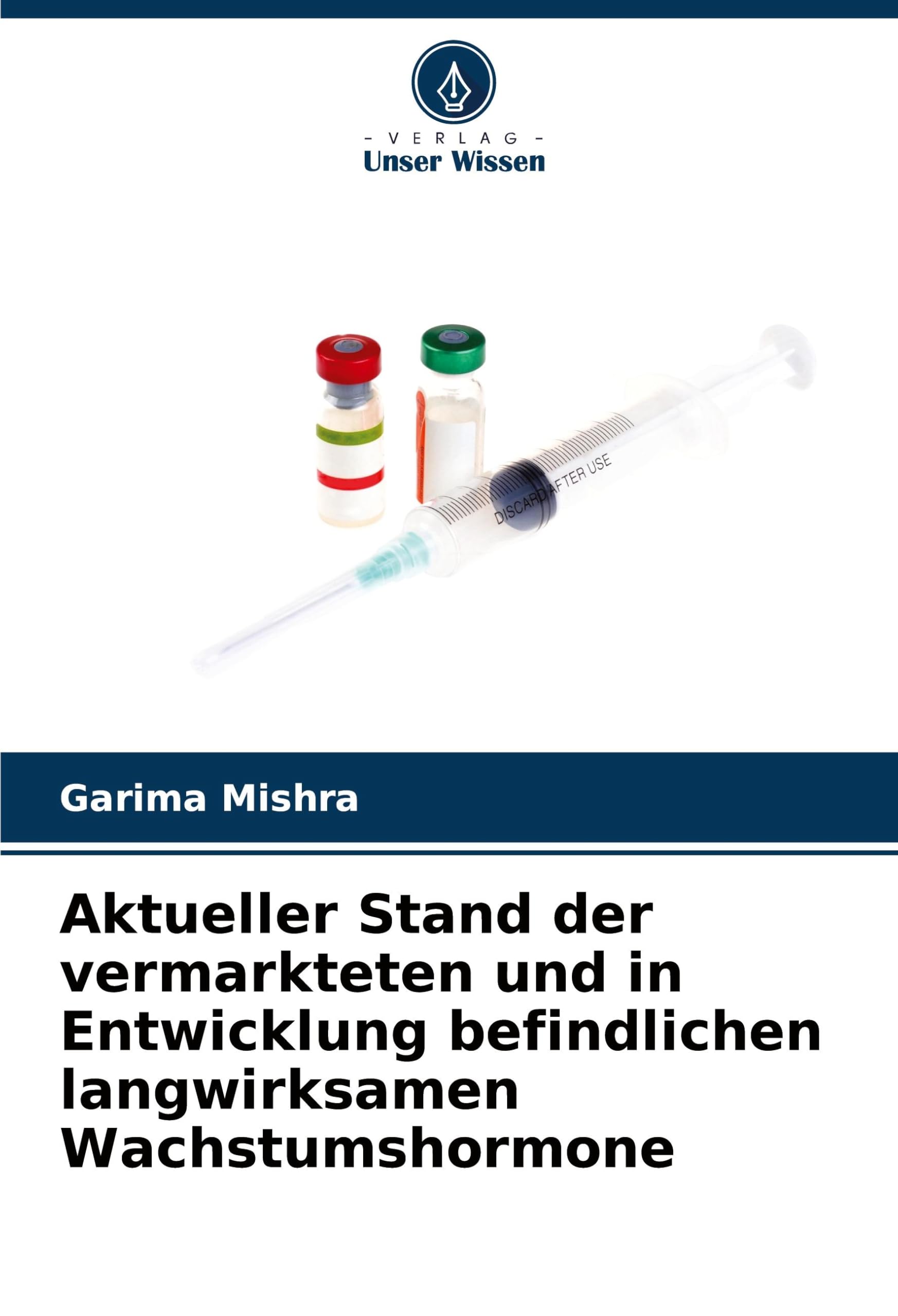 Aktueller Stand der vermarkteten und in Entwicklung befindlichen langwirksamen Wachstumshormone Medicine