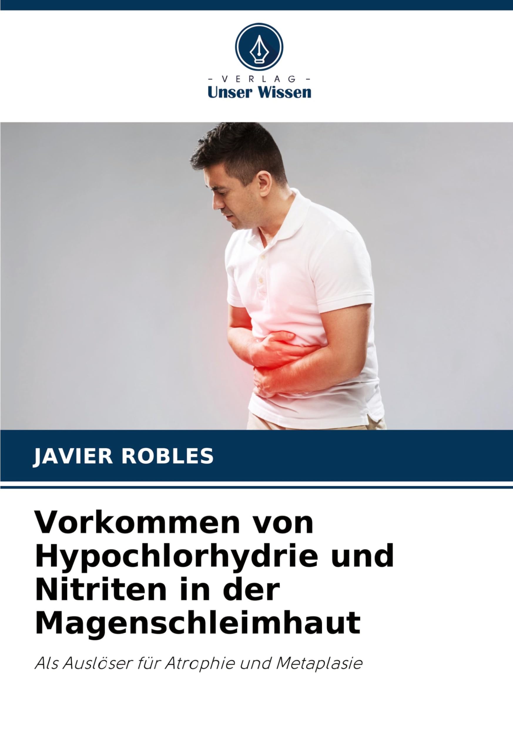 Vorkommen von Hypochlorhydrie und Nitriten in der Magenschleimhaut: Als Auslöser für Atrophie und Metaplasie Natural Sciences