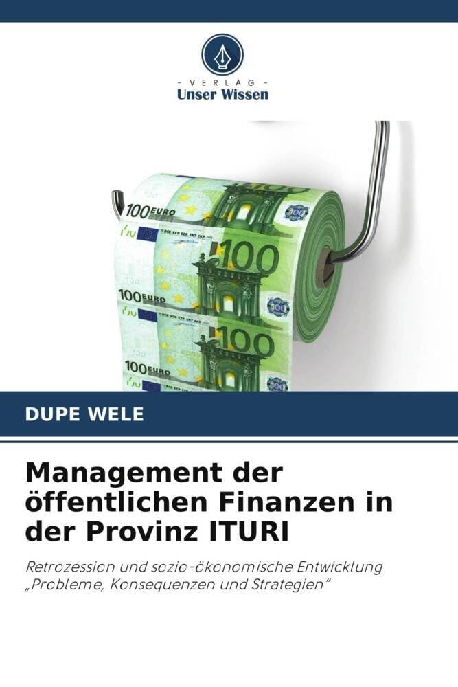 Management der öffentlichen Finanzen in der Provinz ITURI: Retrozession und sozio-ökonomische Entwicklung "Probleme, Konsequenzen und Strategien" Law