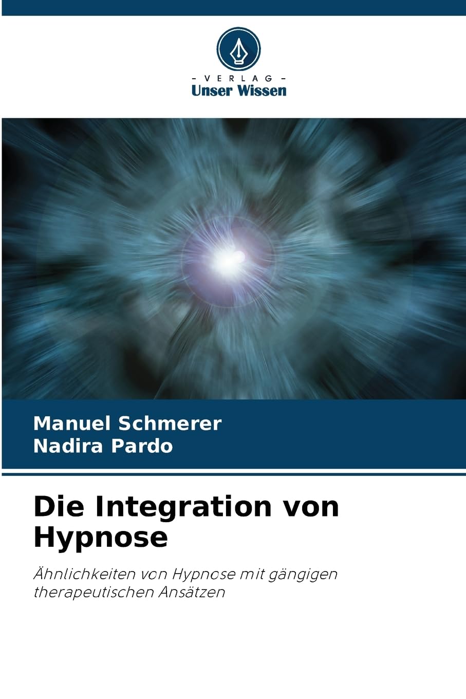 Die Integration von Hypnose: Ähnlichkeiten von Hypnose mit gängigen therapeutischen Ansätzen Psychology