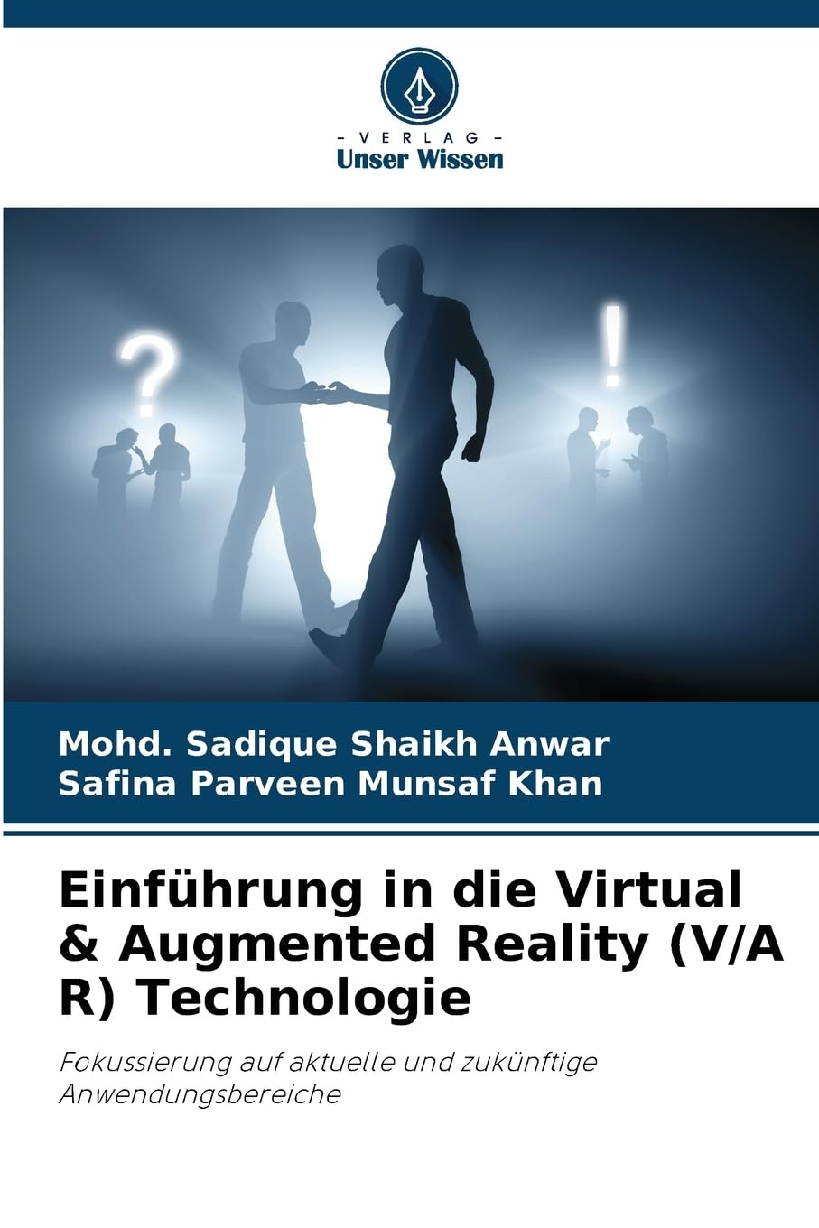 Einführung in die Virtual & Augmented Reality (V/A R) Technologie: Fokussierung auf aktuelle und zukünftige Anwendungsbereiche Computer Science