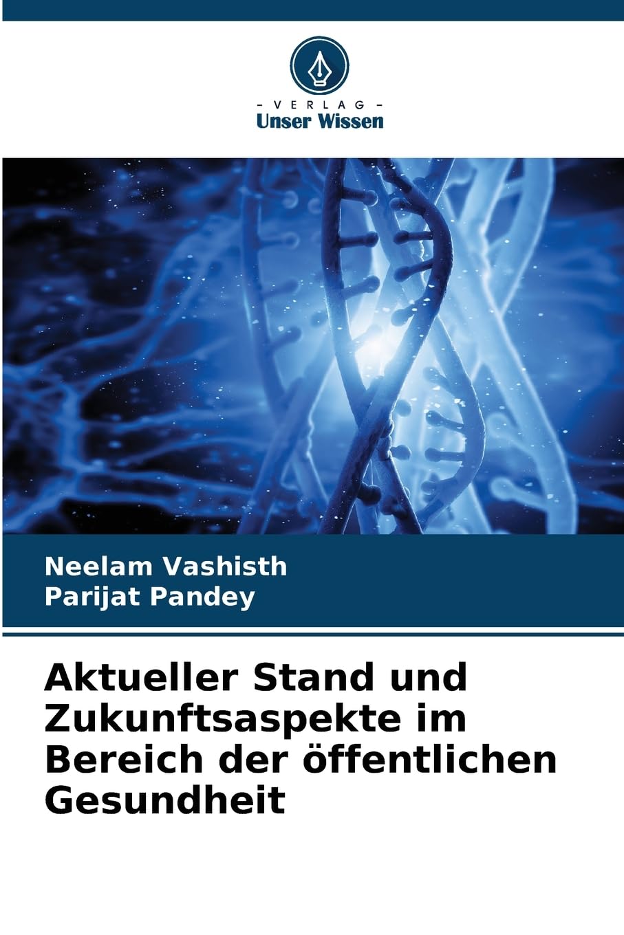 Aktueller Stand und Zukunftsaspekte im Bereich der öffentlichen Gesundheit Medicine
