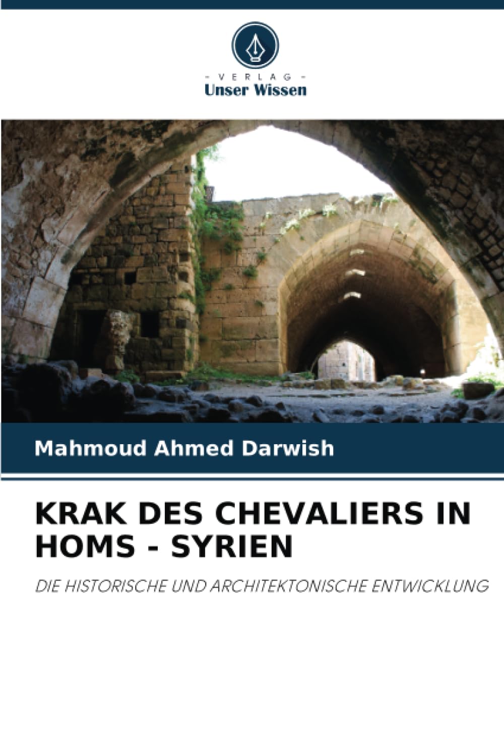 KRAK DES CHEVALIERS IN HOMS - SYRIEN: DIE HISTORISCHE UND ARCHITEKTONISCHE ENTWICKLUNG Film, Art & Culture