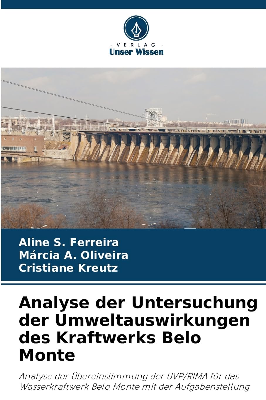 Analyse der Untersuchung der Umweltauswirkungen des Kraftwerks Belo Monte: Analyse der Übereinstimmung der UVP/RIMA für das Wasserkraftwerk Belo Monte mit der Aufgabenstellung Arts & Music