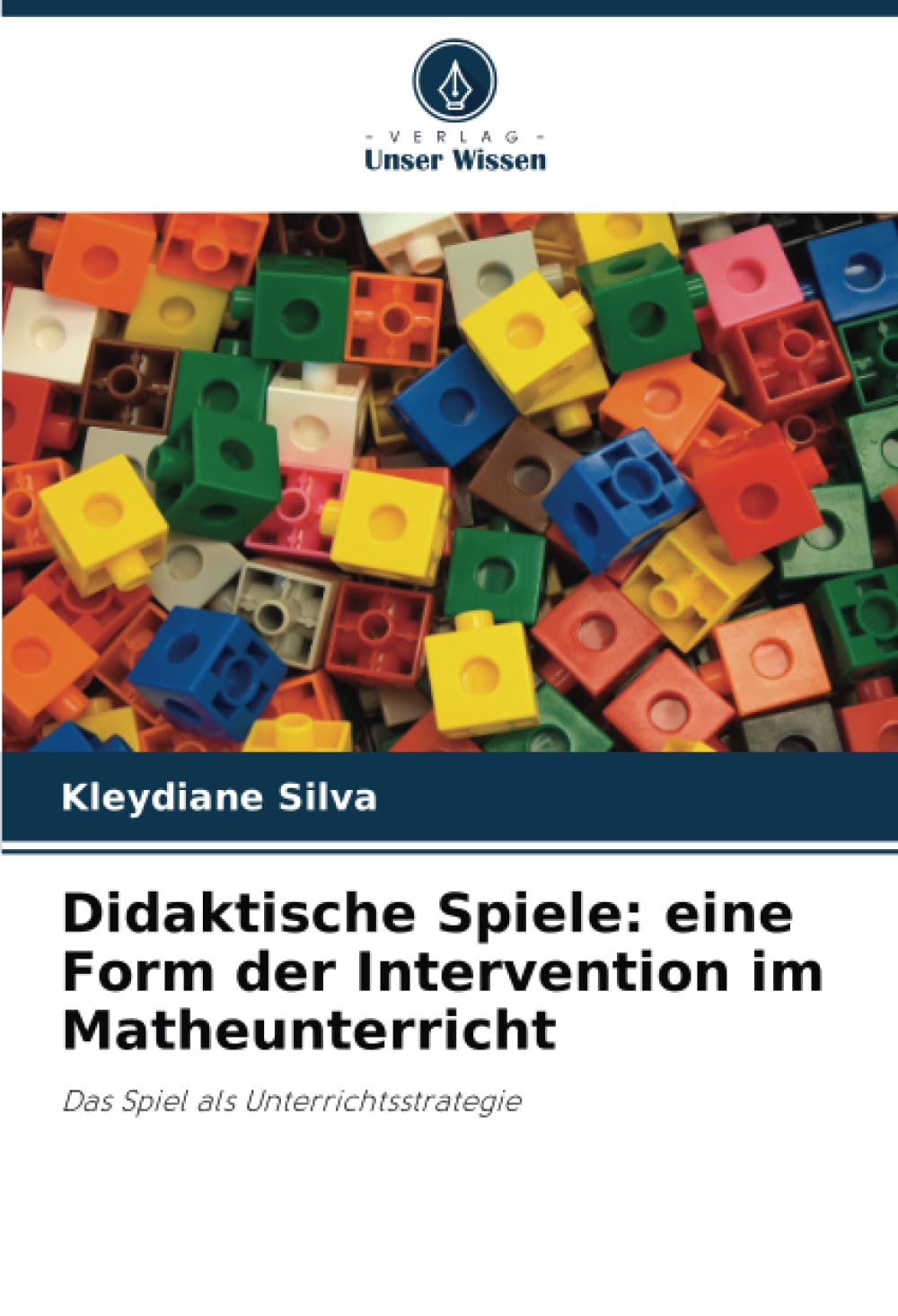 Didaktische Spiele: eine Form der Intervention im Matheunterricht: Das Spiel als Unterrichtsstrategie Mathematics