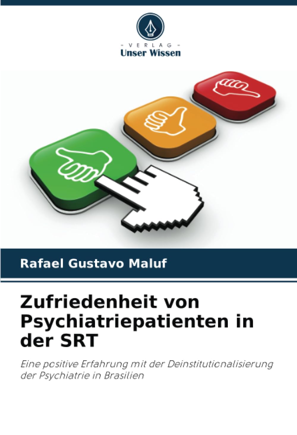 Zufriedenheit von Psychiatriepatienten in der SRT: Eine positive Erfahrung mit der Deinstitutionalisierung der Psychiatrie in Brasilien Psychology