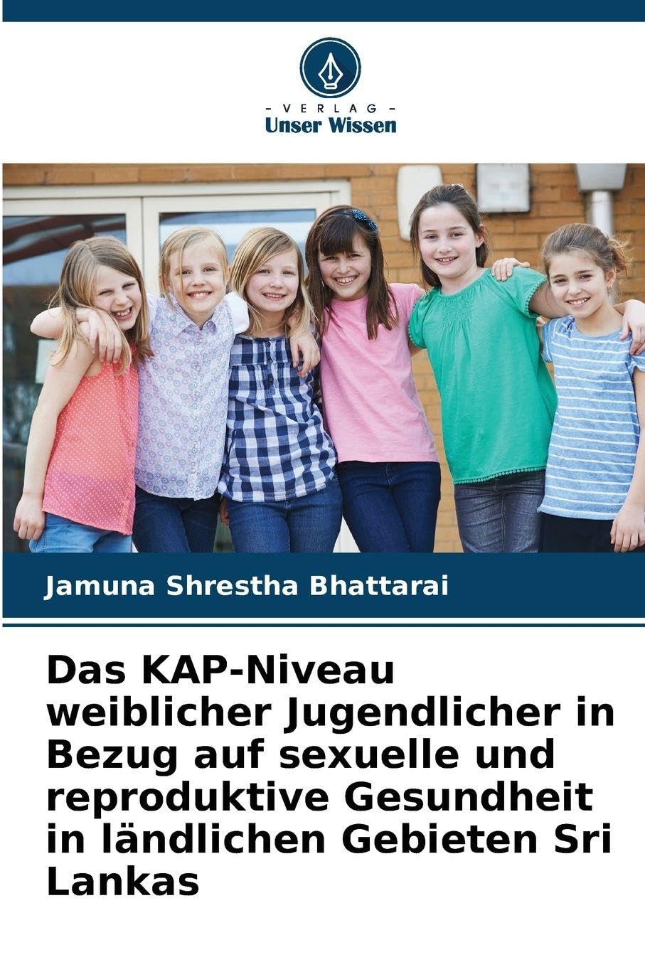 Das KAP-Niveau weiblicher Jugendlicher in Bezug auf sexuelle und reproduktive Gesundheit in ländlichen Gebieten Sri Lankas Medicine