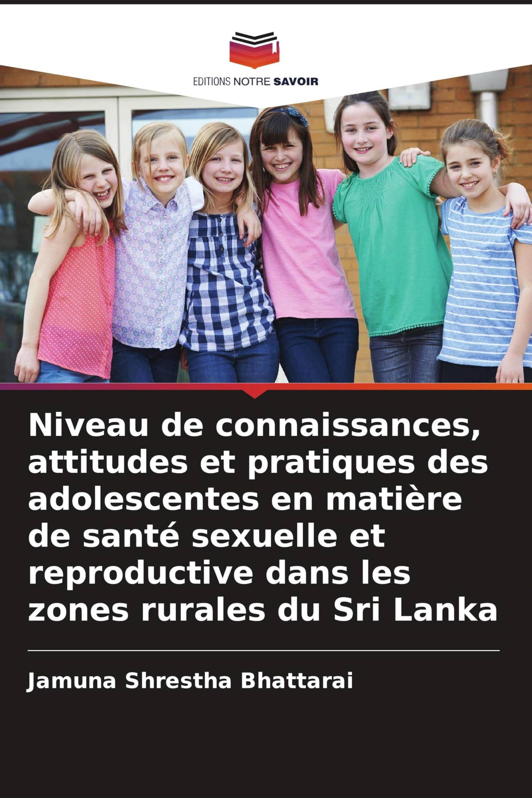 Niveau de connaissances, attitudes et pratiques des adolescentes en matière de santé sexuelle et reproductive dans les zones rurales du Sri Lanka Medicine