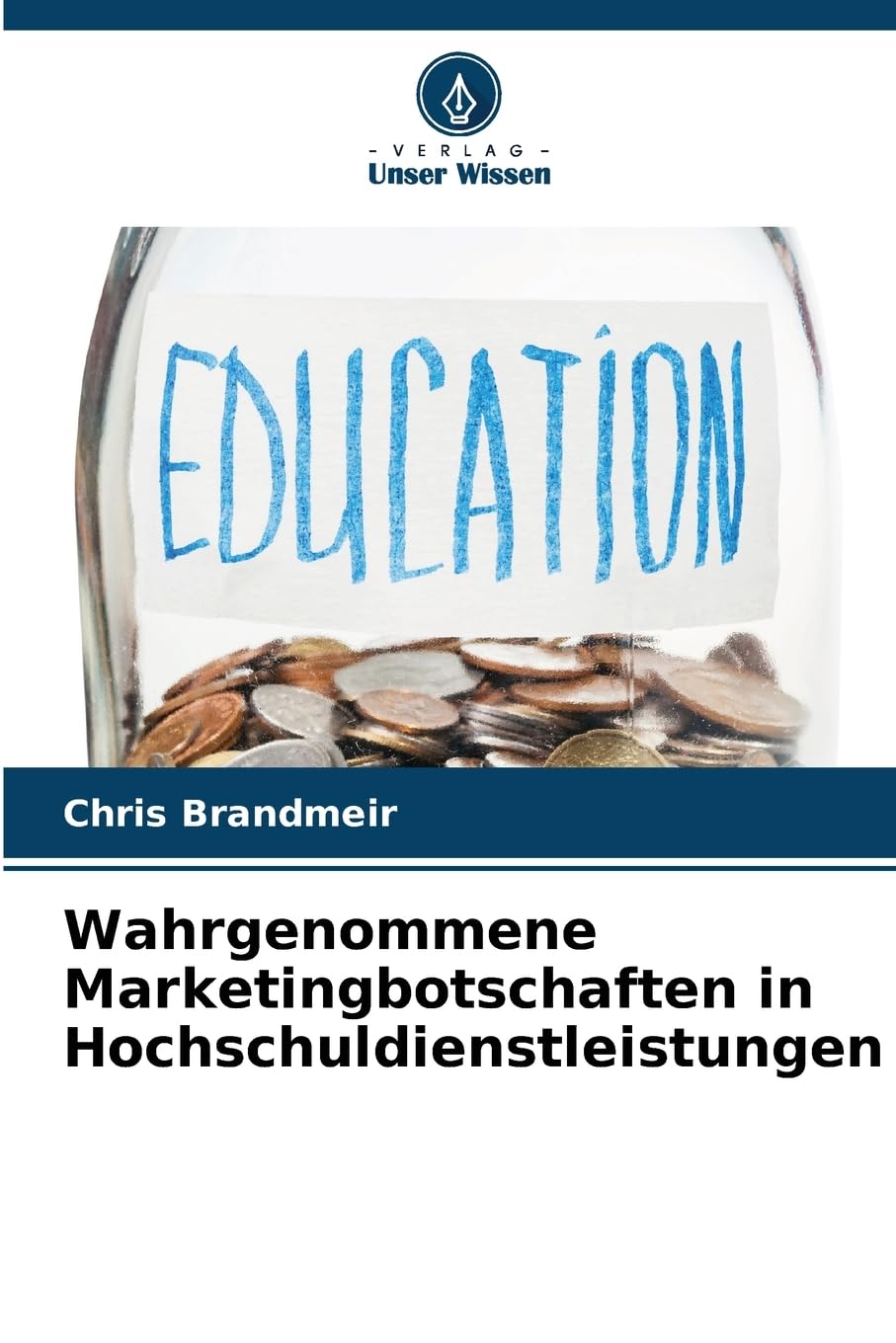 Wahrgenommene Marketingbotschaften in Hochschuldienstleistungen: DE Business, Finance & Career