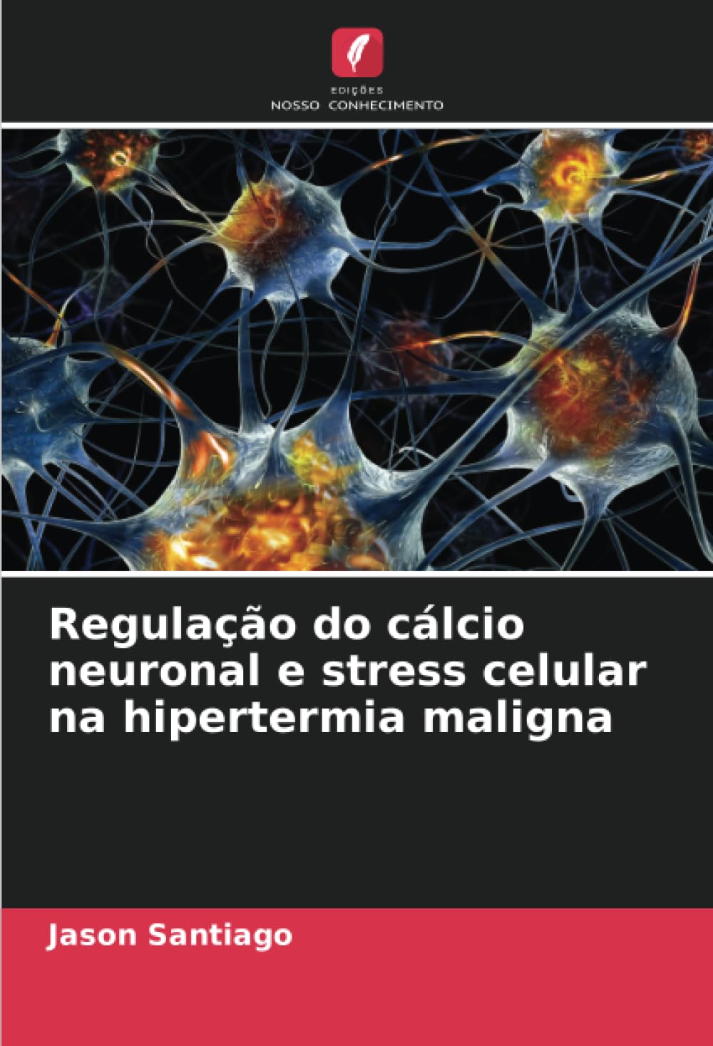 Regulação do cálcio neuronal e stress celular na hipertermia maligna Business & Technology