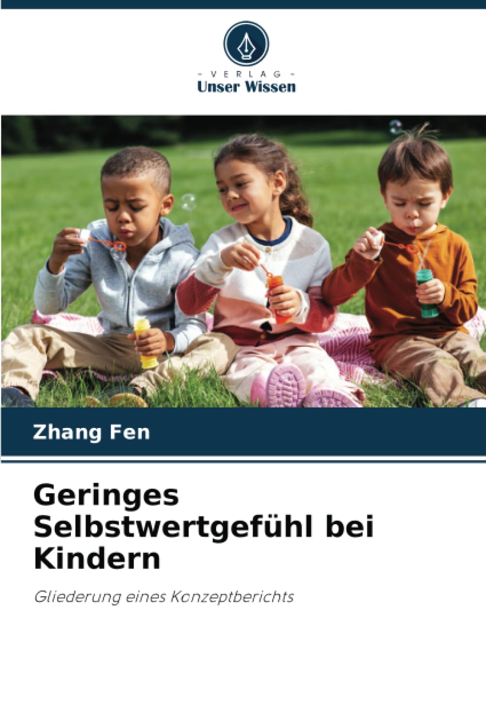 Geringes Selbstwertgefühl bei Kindern: Gliederung eines Konzeptberichts Philosophy