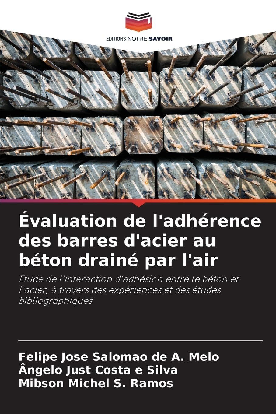 Évaluation de l'adhérence des barres d'acier au béton drainé par l'air: Étude de l'interaction d'adhésion entre le béton et l'acier, à travers des expériences et des études bibliographiques book