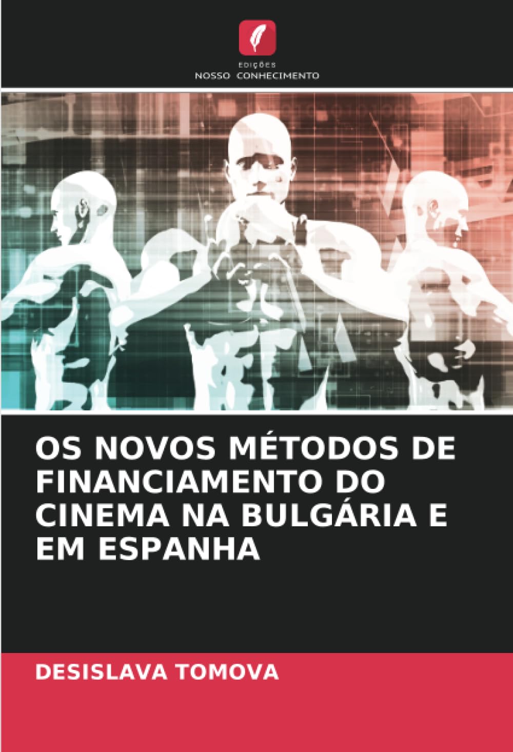 OS NOVOS MÉTODOS DE FINANCIAMENTO DO CINEMA NA BULGÁRIA E EM ESPANHA Law