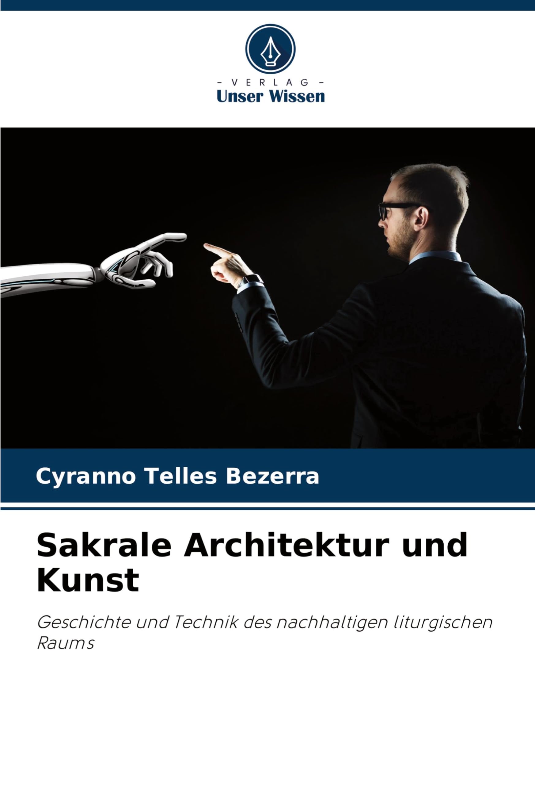 Sakrale Architektur und Kunst: Geschichte und Technik des nachhaltigen liturgischen Raums Architecture