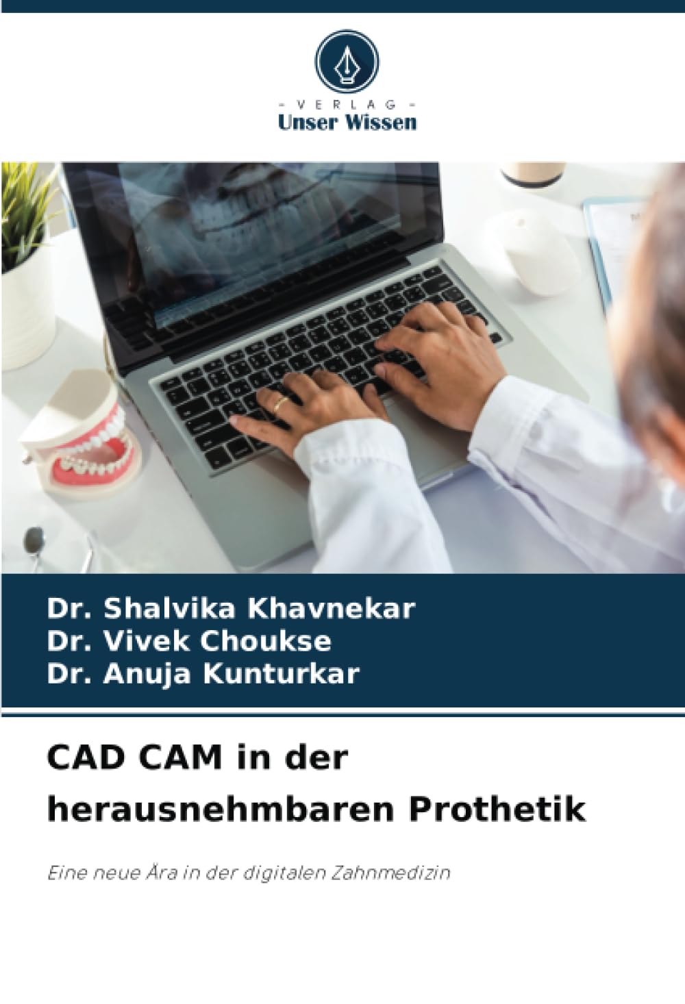 CAD CAM in der herausnehmbaren Prothetik: Eine neue Ära in der digitalen Zahnmedizin Medicine