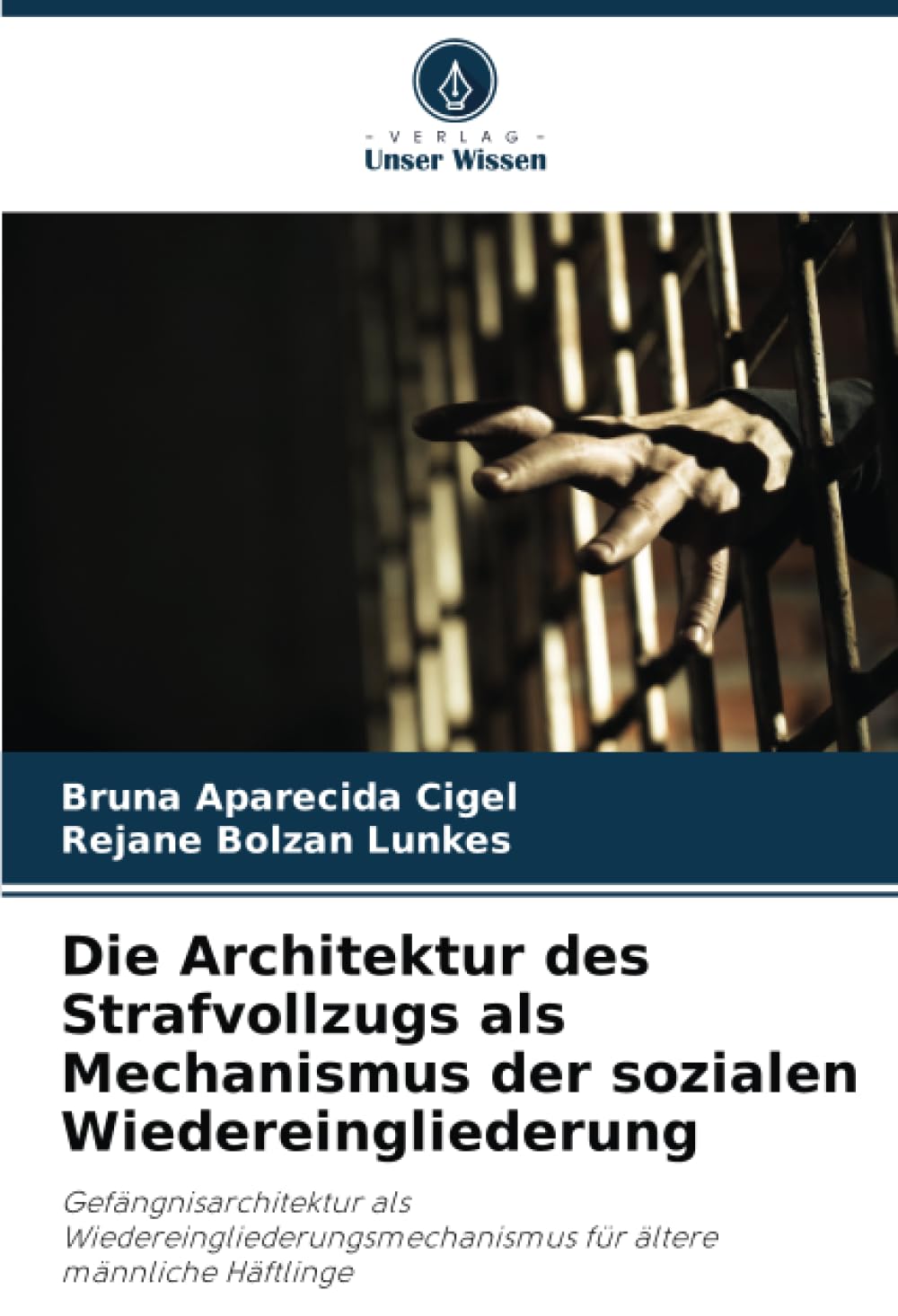 Die Architektur des Strafvollzugs als Mechanismus der sozialen Wiedereingliederung: Gefängnisarchitektur als Wiedereingliederungsmechanismus für ältere männliche Häftlinge Architecture