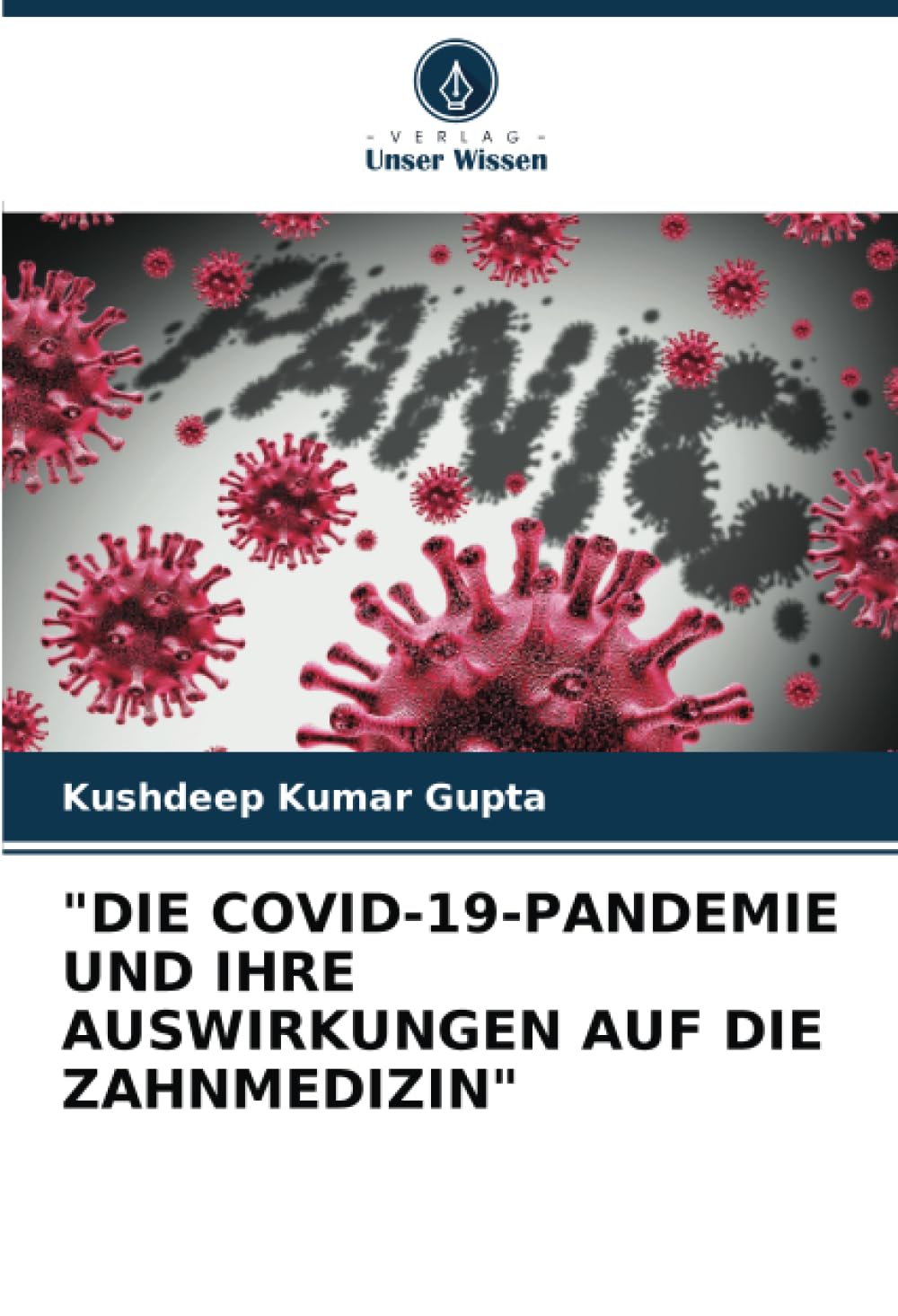 "DIE COVID-19-PANDEMIE UND IHRE AUSWIRKUNGEN AUF DIE ZAHNMEDIZIN" Medicine