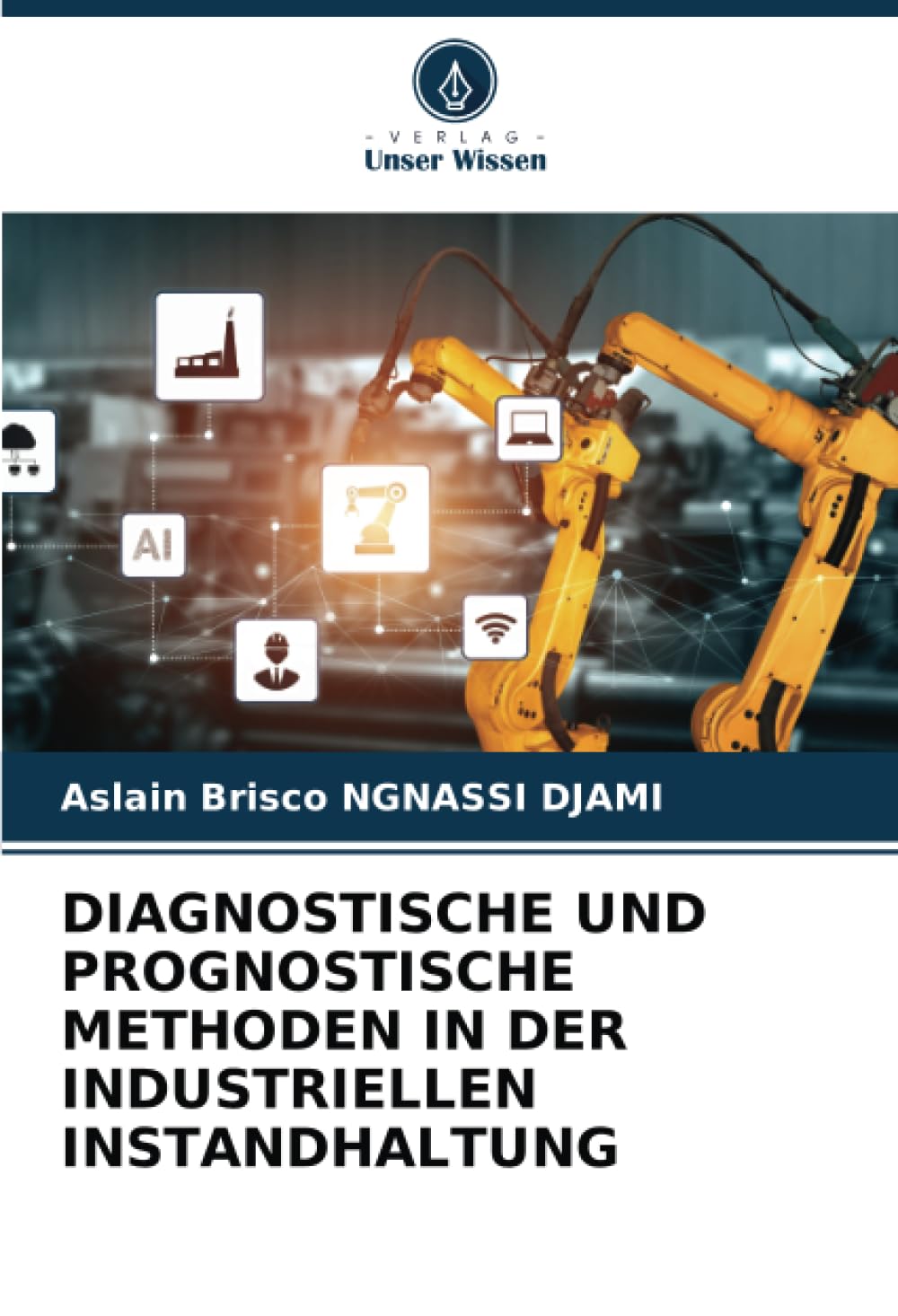 DIAGNOSTISCHE UND PROGNOSTISCHE METHODEN IN DER INDUSTRIELLEN INSTANDHALTUNG Business & Technology