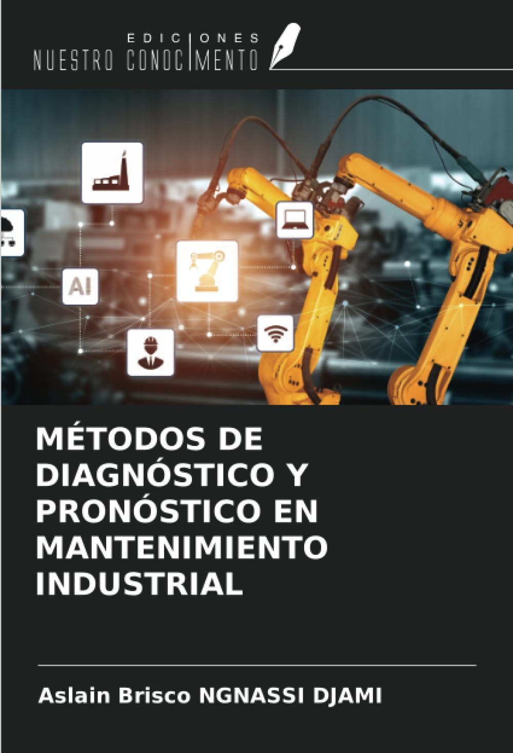 MÉTODOS DE DIAGNÓSTICO Y PRONÓSTICO EN MANTENIMIENTO INDUSTRIAL Business & Technology