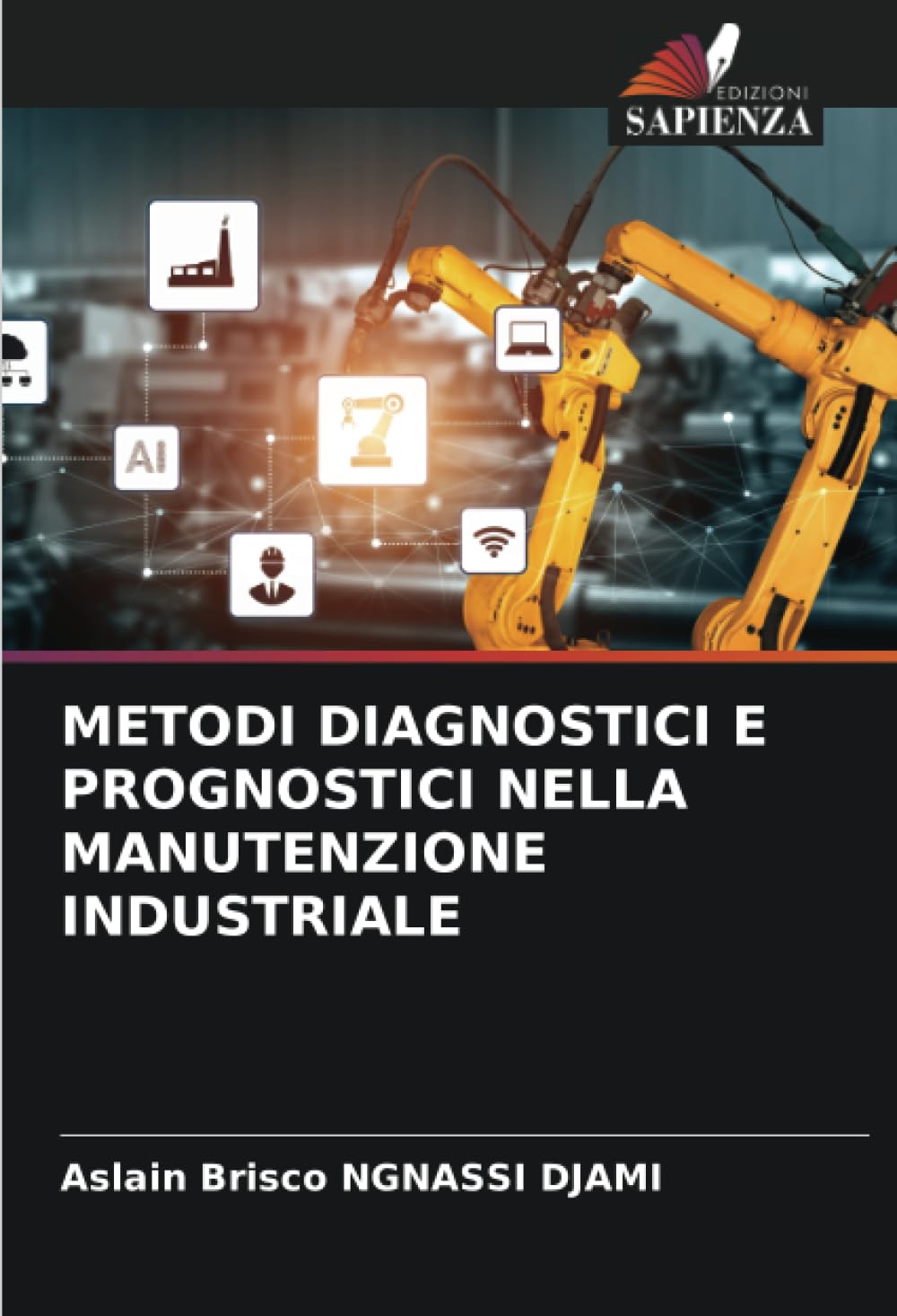 METODI DIAGNOSTICI E PROGNOSTICI NELLA MANUTENZIONE INDUSTRIALE Business & Technology