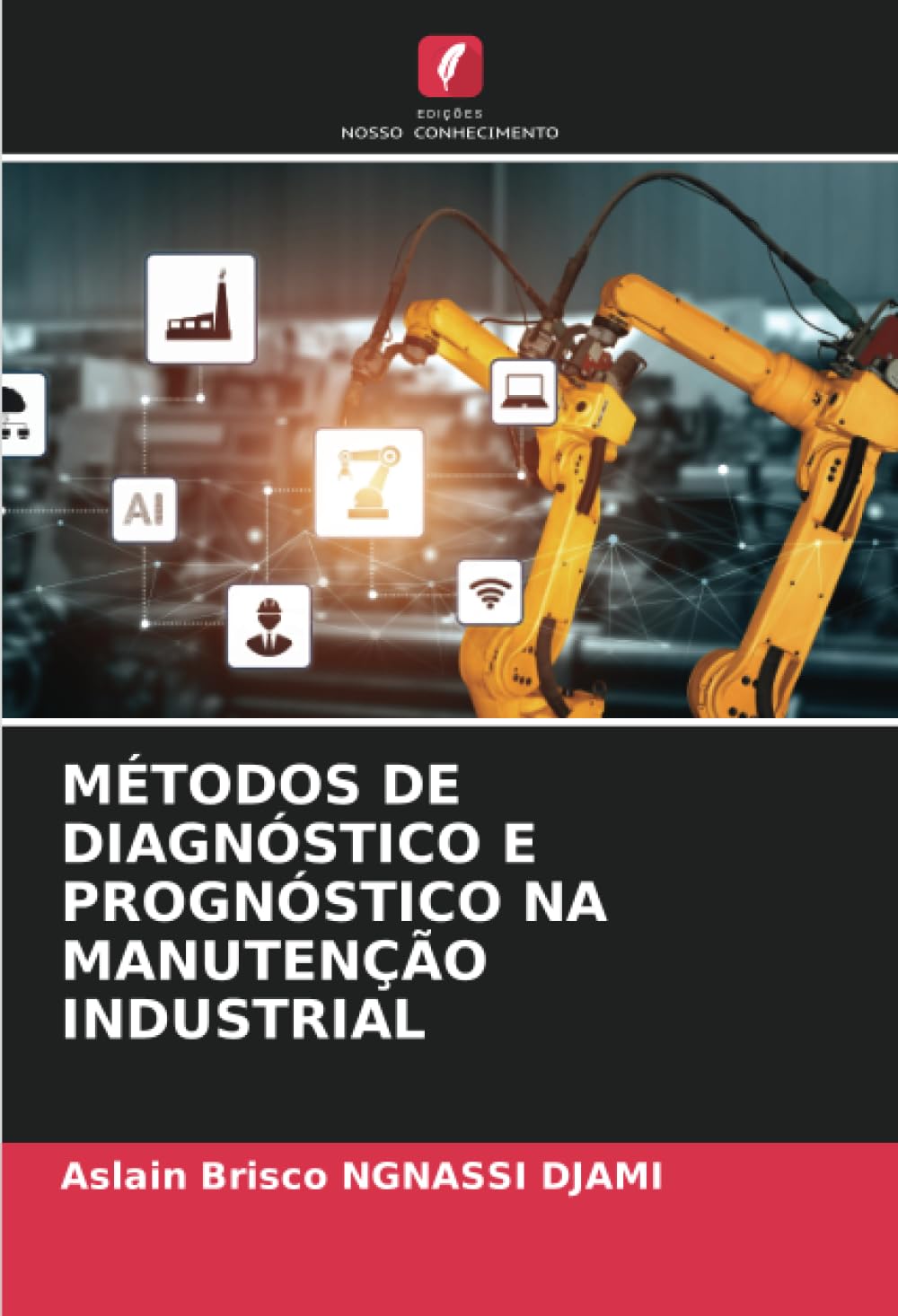 MÉTODOS DE DIAGNÓSTICO E PROGNÓSTICO NA MANUTENÇÃO INDUSTRIAL Business & Technology