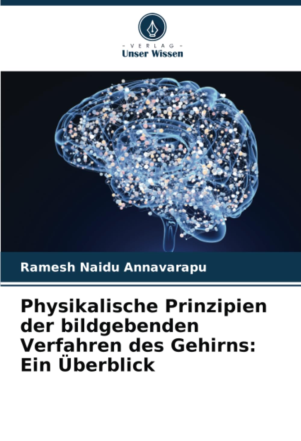 Physikalische Prinzipien der bildgebenden Verfahren des Gehirns: Ein Überblick Natural Sciences