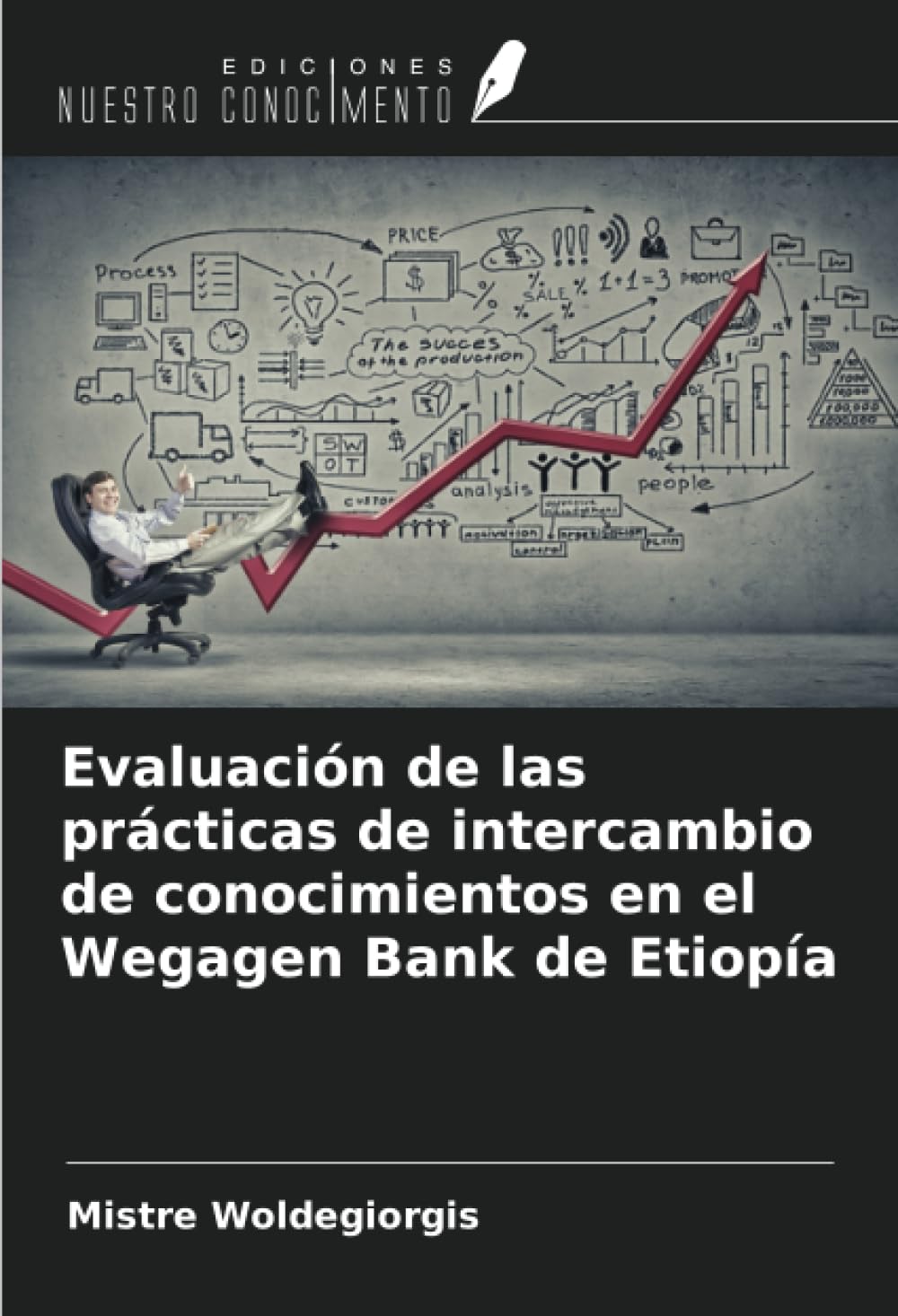 Evaluación de las prácticas de intercambio de conocimientos en el Wegagen Bank de Etiopía Law