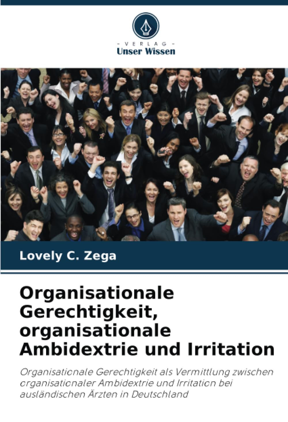 Organisationale Gerechtigkeit, organisationale Ambidextrie und Irritation: Organisationale Gerechtigkeit als Vermittlung zwischen organisationaler ... bei ausländischen Ärzten in Deutschland Psychology