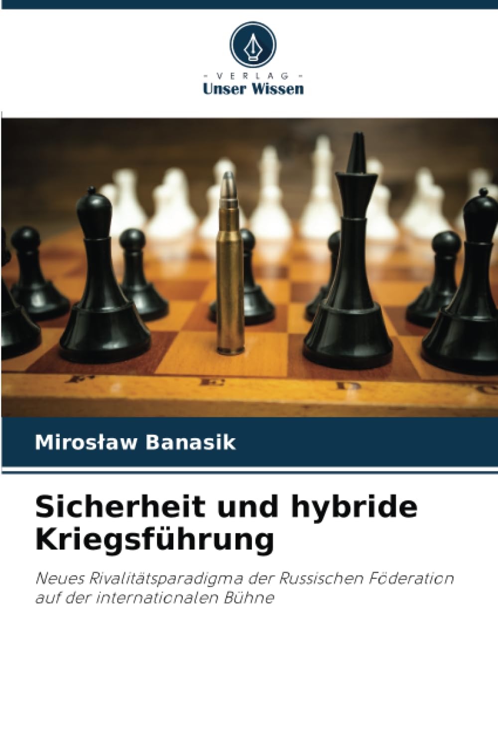 Sicherheit und hybride Kriegsführung: Neues Rivalitätsparadigma der Russischen Föderation auf der internationalen Bühne Law