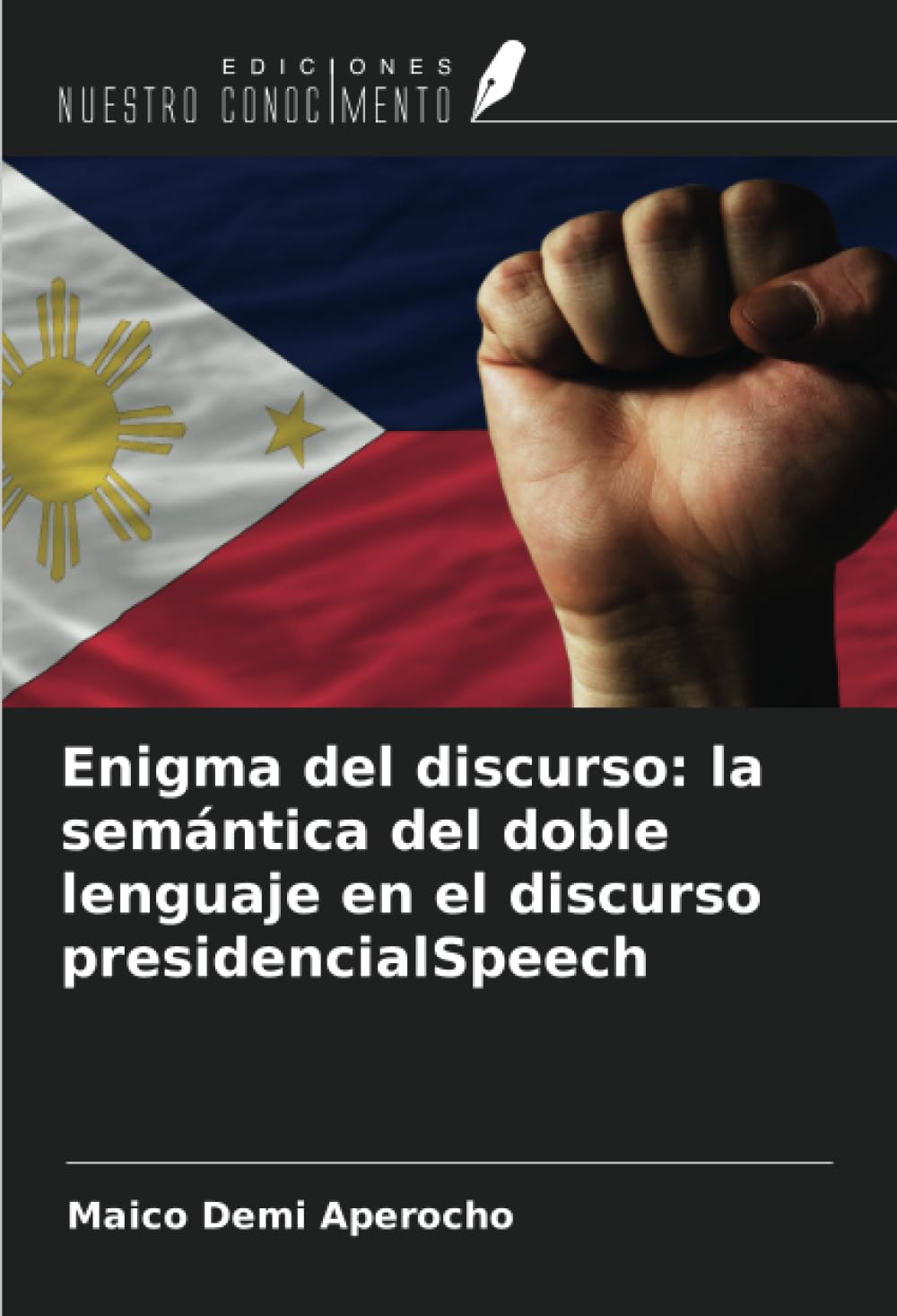 Enigma del discurso: la semántica del doble lenguaje en el discurso presidencialSpeech book