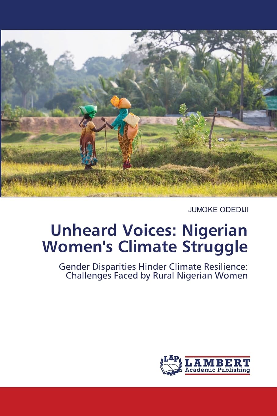 Unheard Voices: Nigerian Women's Climate Struggle: Gender Disparities Hinder Climate Resilience: Challenges Faced by Rural Nigerian Women Law