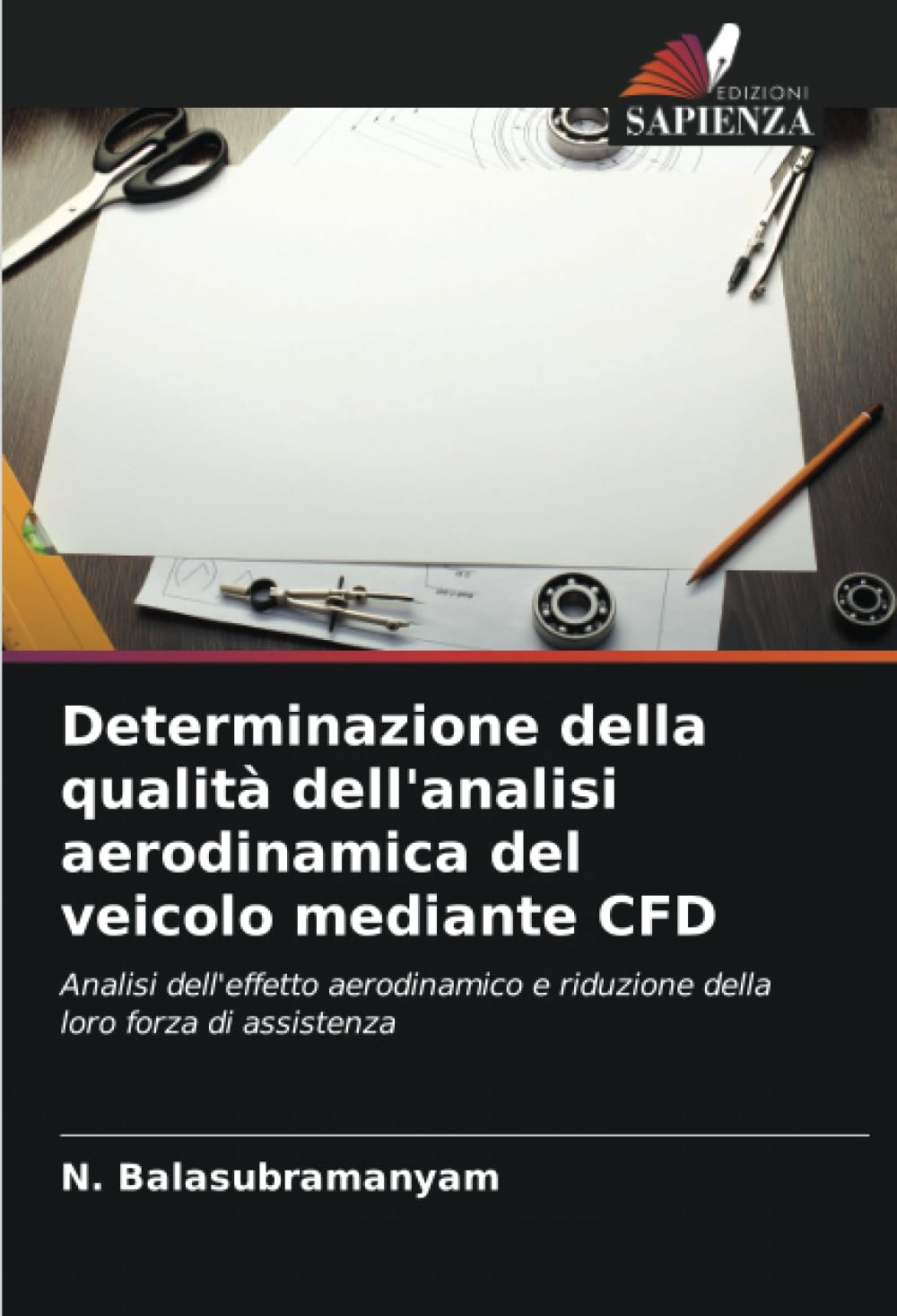 Determinazione della qualità dell'analisi aerodinamica del veicolo mediante CFD: Analisi dell'effetto aerodinamico e riduzione della loro forza di assistenza book