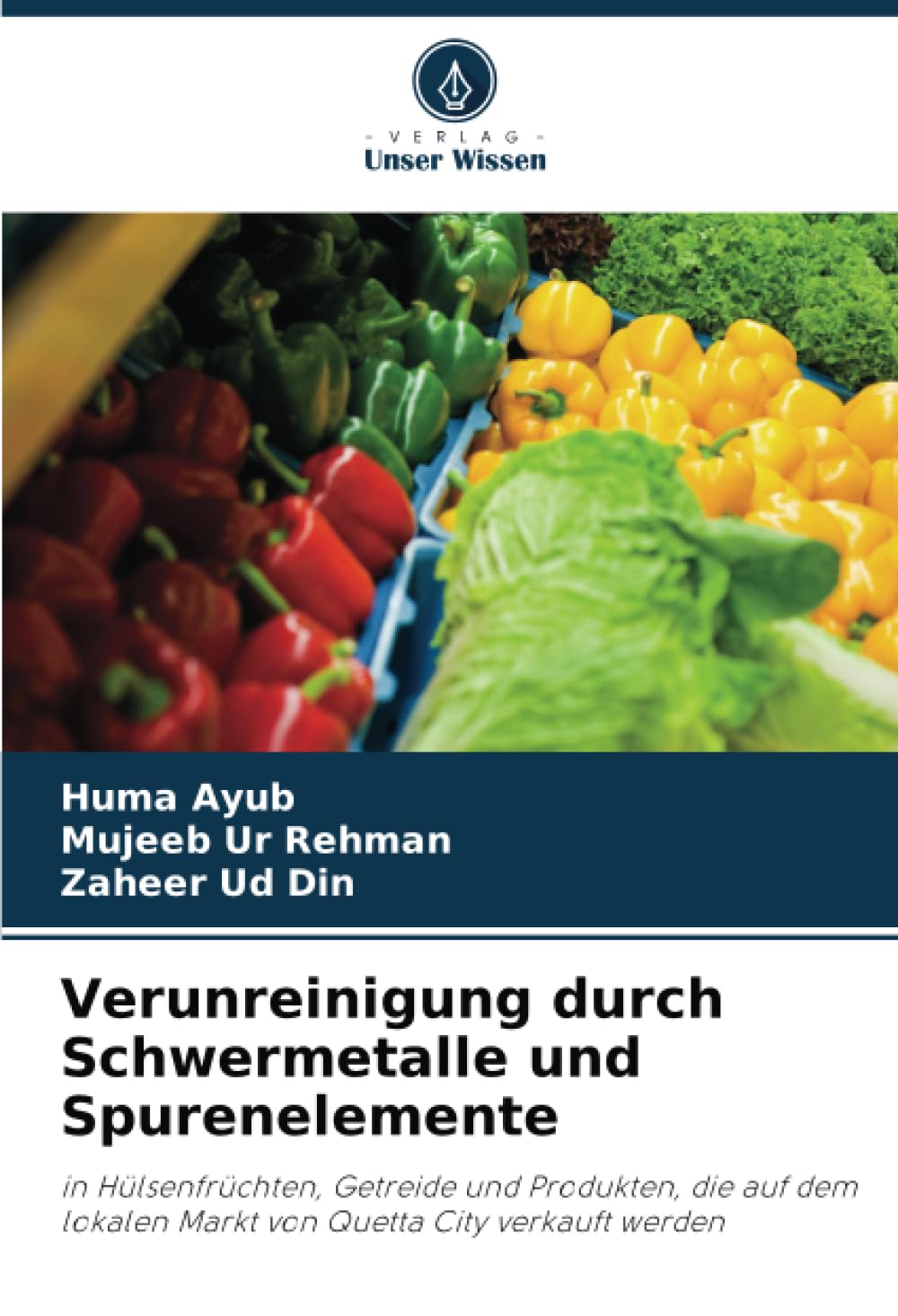 Verunreinigung durch Schwermetalle und Spurenelemente: in Hülsenfrüchten, Getreide und Produkten, die auf dem lokalen Markt von Quetta City verkauft werden Psychology