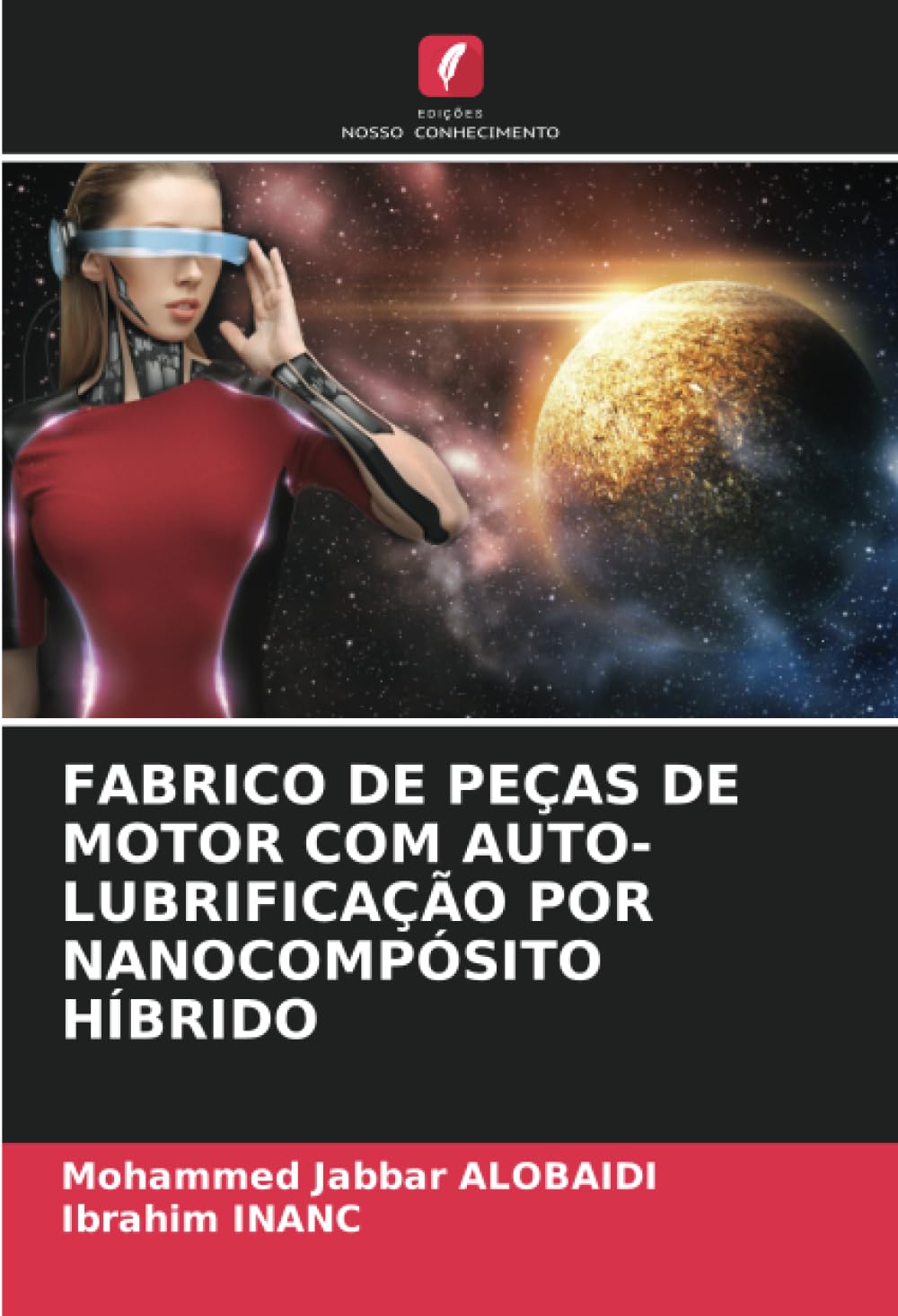 FABRICO DE PEÇAS DE MOTOR COM AUTO-LUBRIFICAÇÃO POR NANOCOMPÓSITO HÍBRIDO Business & Technology