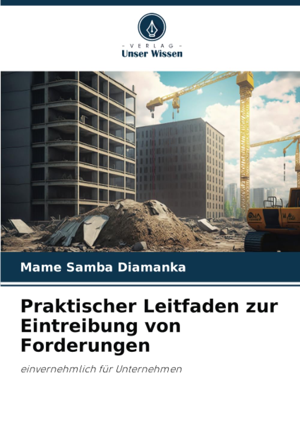 Praktischer Leitfaden zur Eintreibung von Forderungen: einvernehmlich für Unternehmen Law