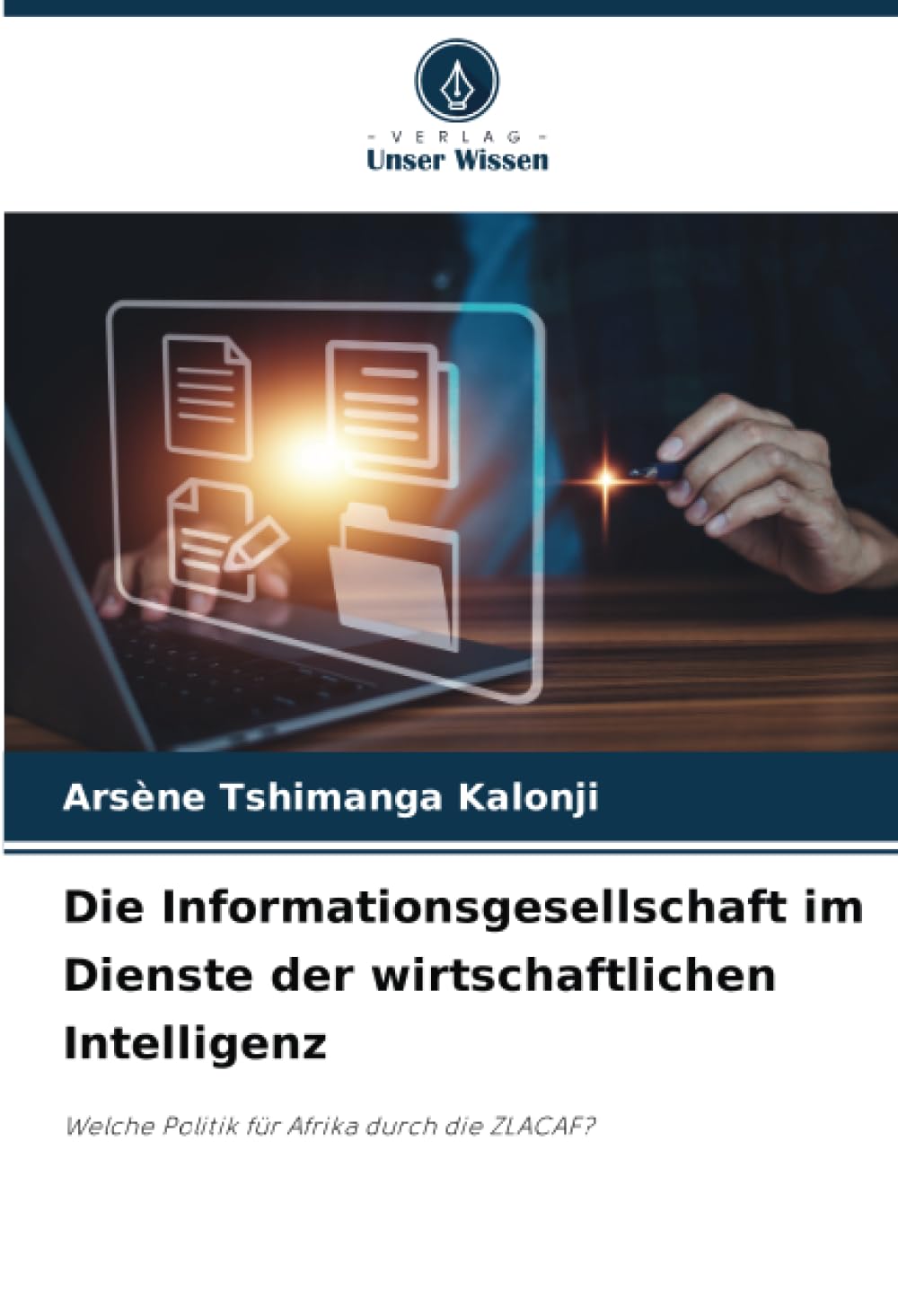 Die Informationsgesellschaft im Dienste der wirtschaftlichen Intelligenz: Welche Politik für Afrika durch die ZLACAF? Law