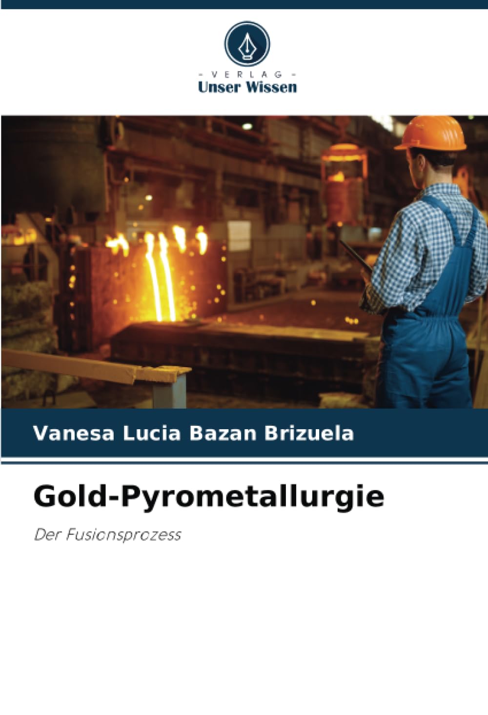 Gold-Pyrometallurgie: Der Fusionsprozess Business & Technology