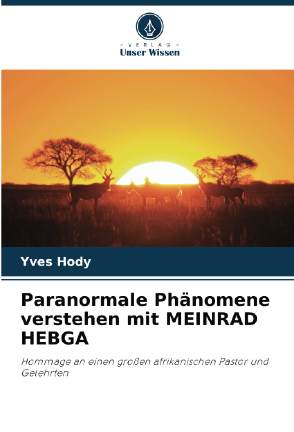 Paranormale Phänomene verstehen mit MEINRAD HEBGA: Hommage an einen großen afrikanischen Pastor und Gelehrten Philosophy