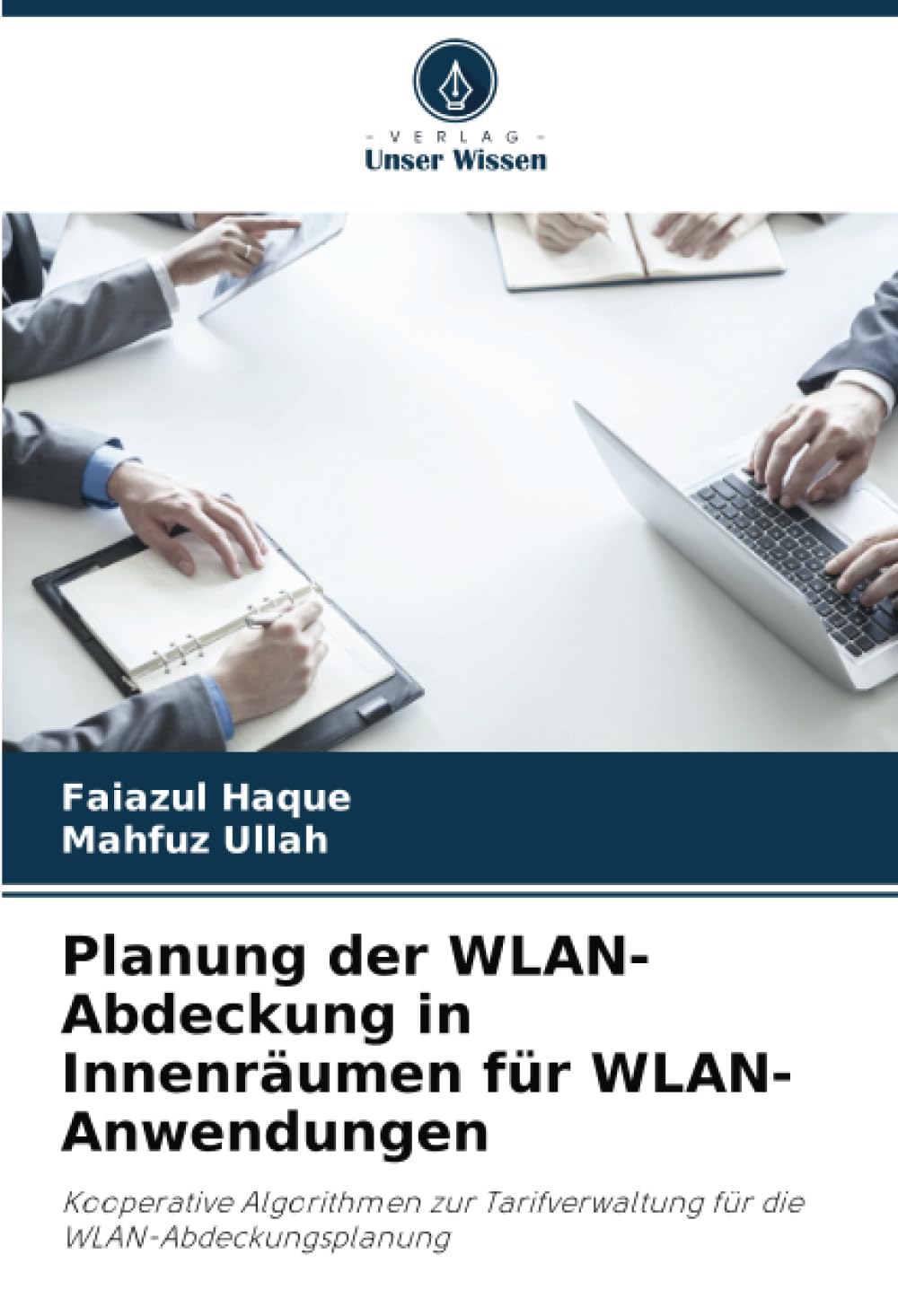Planung der WLAN-Abdeckung in Innenräumen für WLAN-Anwendungen: Kooperative Algorithmen zur Tarifverwaltung für die WLAN-Abdeckungsplanung Business & Technology