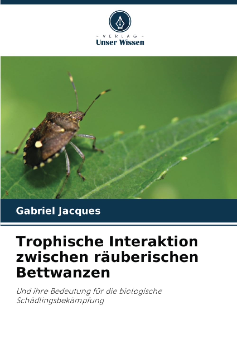 Trophische Interaktion zwischen räuberischen Bettwanzen: Und ihre Bedeutung für die biologische Schädlingsbekämpfung Natural Sciences