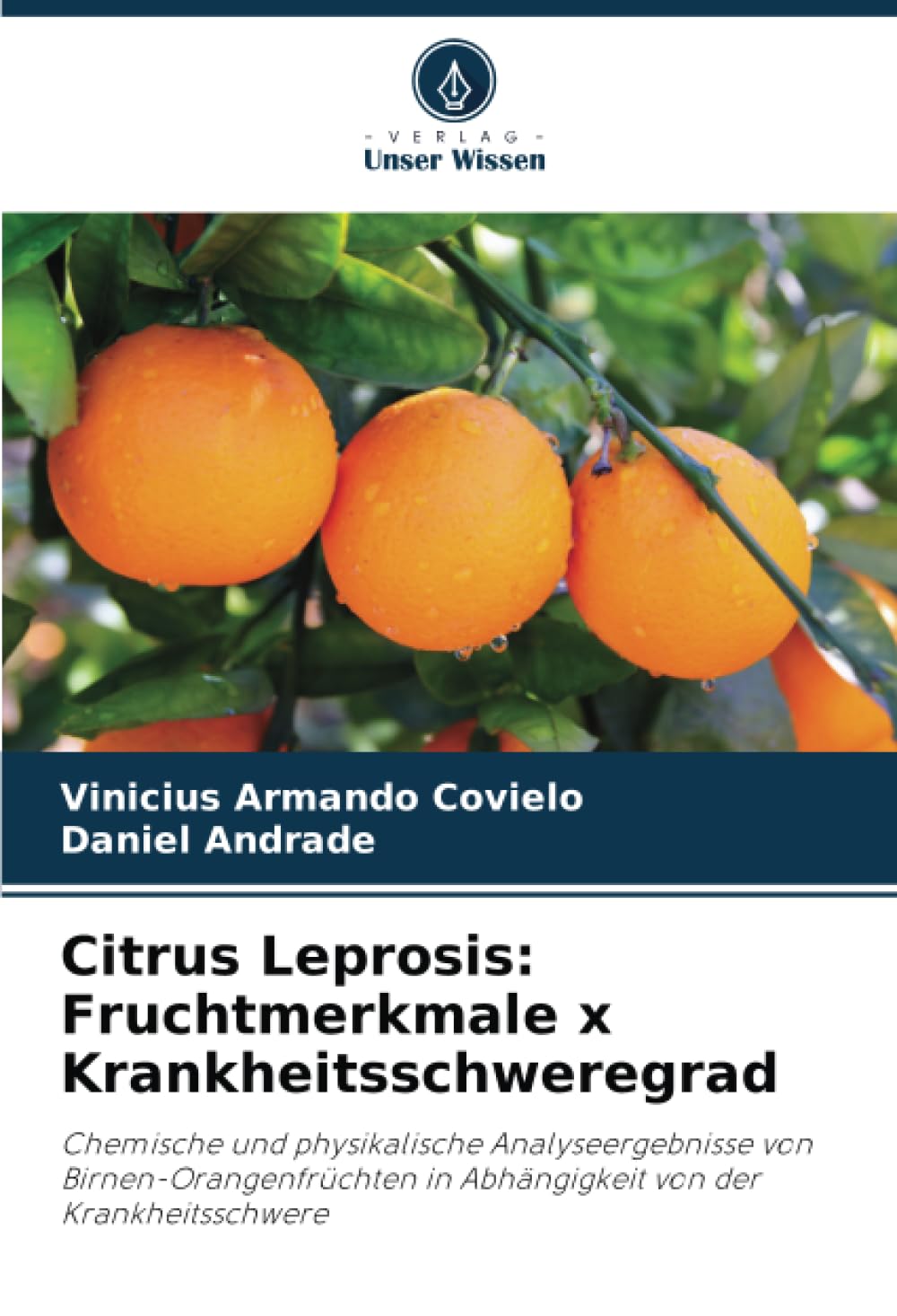 Citrus Leprosis: Fruchtmerkmale x Krankheitsschweregrad: Chemische und physikalische Analyseergebnisse von Birnen-Orangenfrüchten in Abhängigkeit von der Krankheitsschwere Media & Communication