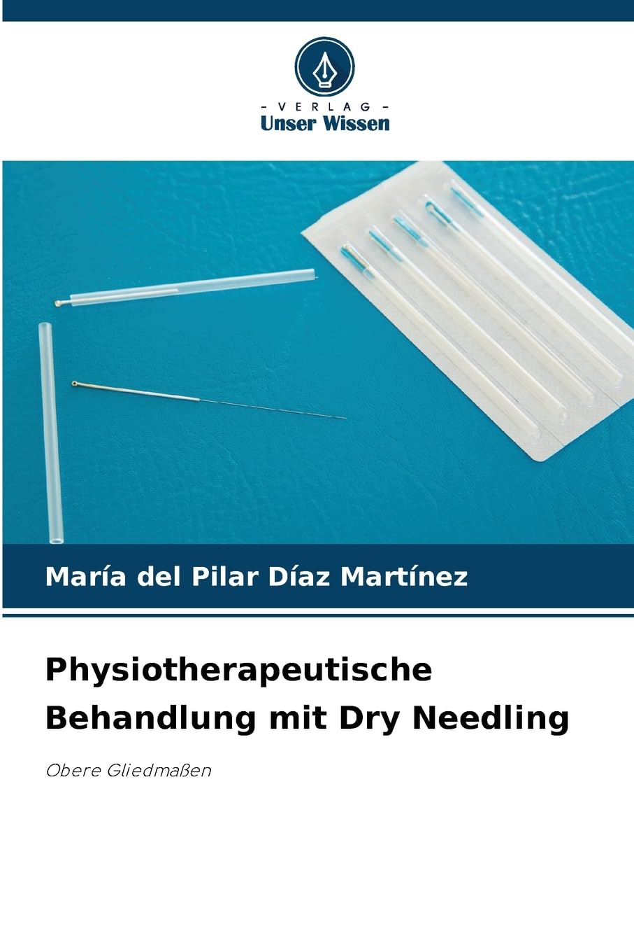 Physiotherapeutische Behandlung mit Dry Needling: Obere Gliedmaßen Medicine