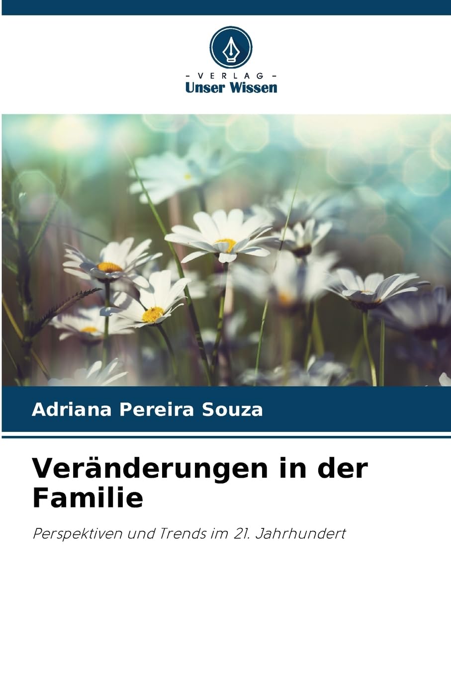 Veränderungen in der Familie: Perspektiven und Trends im 21. Jahrhundert Arts & Music