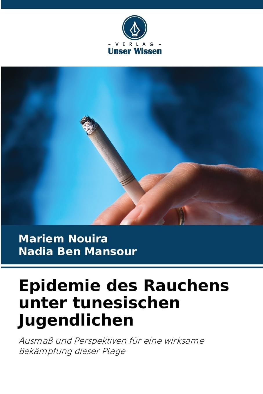 Epidemie des Rauchens unter tunesischen Jugendlichen: Ausmaß und Perspektiven für eine wirksame Bekämpfung dieser Plage Medicine